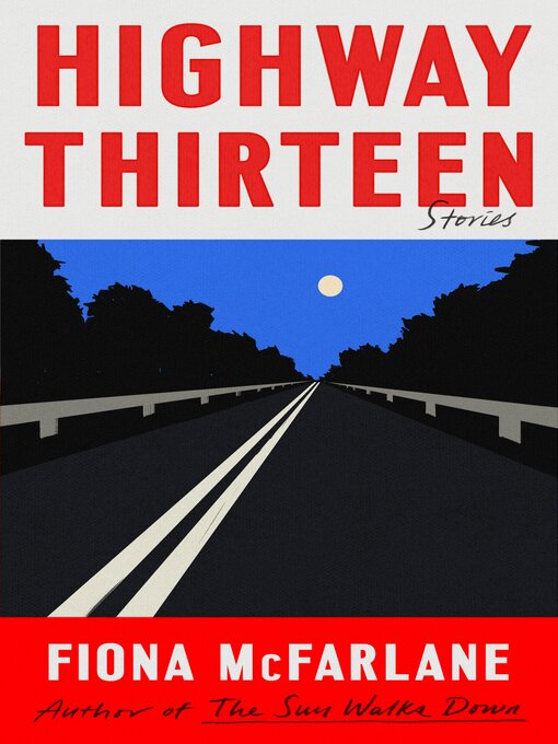 Title details for Highway Thirteen by Fiona McFarlane - Wait list